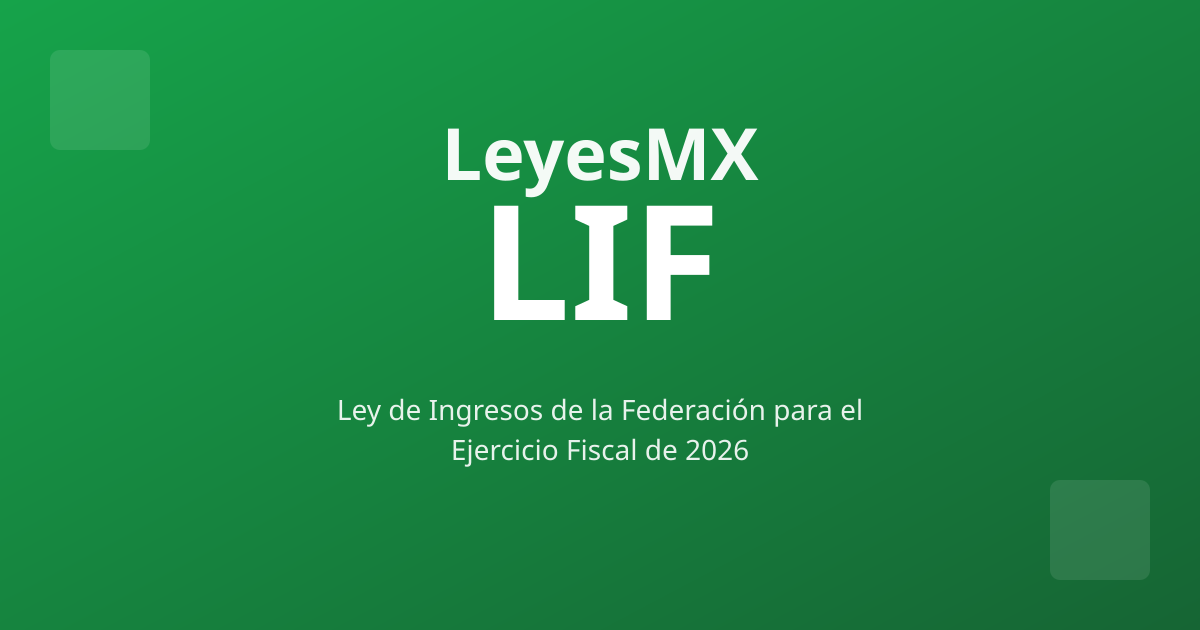 LIF - Ley de Ingresos de la Federación para el Ejercicio Fiscal de 2026